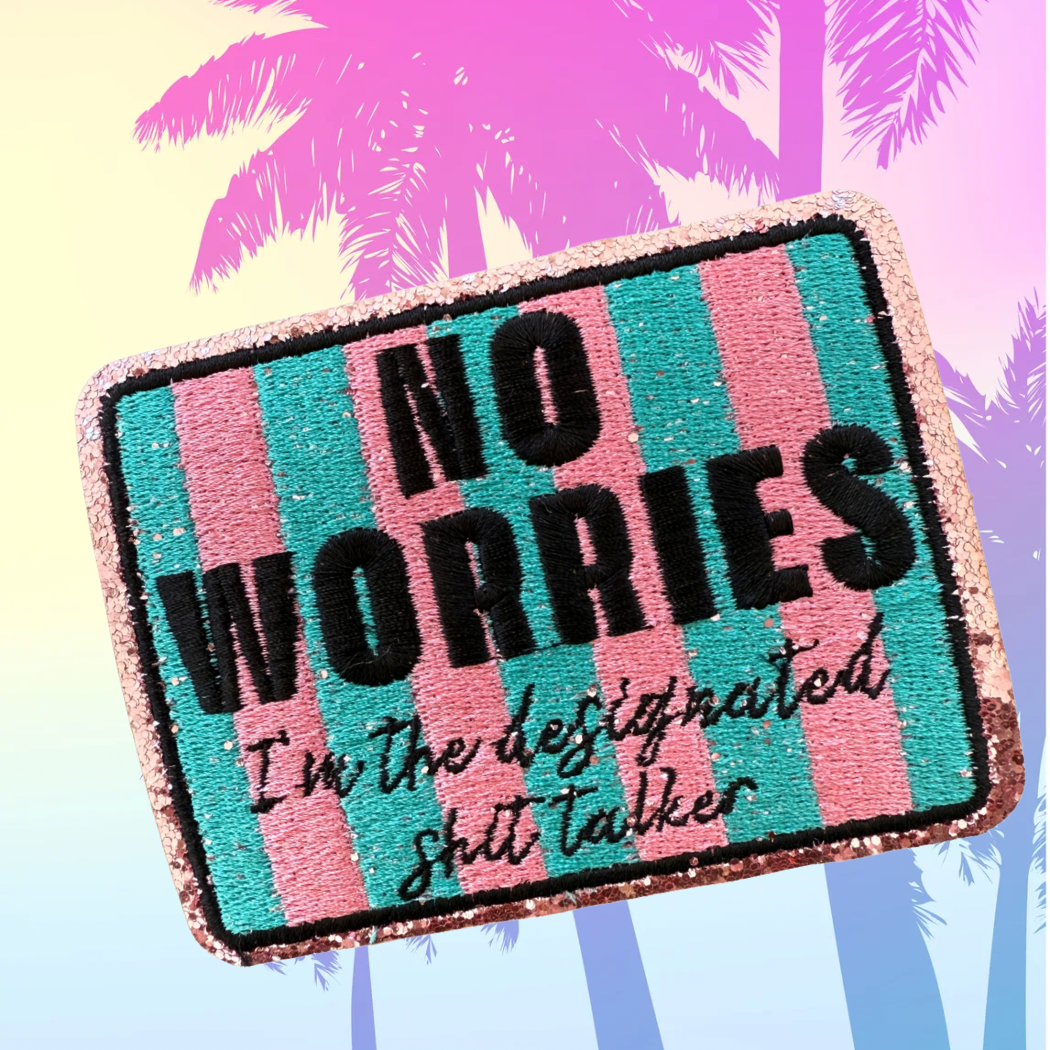 No Worries I’m The Designated Shit Talker Trucker Hat Patch