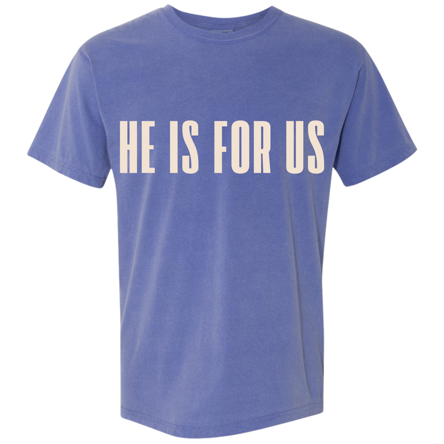 He Is For Us Comfort Colors T-Shirt